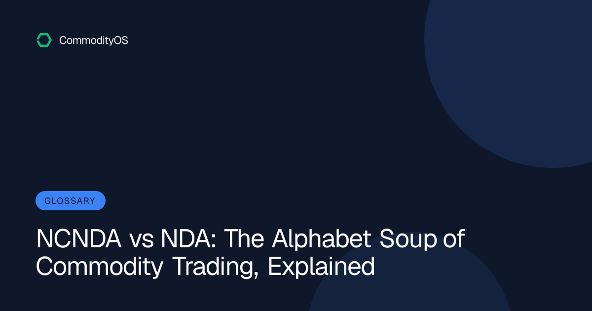 NCNDA vs NDA: The Alphabet Soup of Commodity Trading, Explained